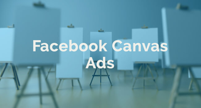 Facebook canvas ads and how to use them