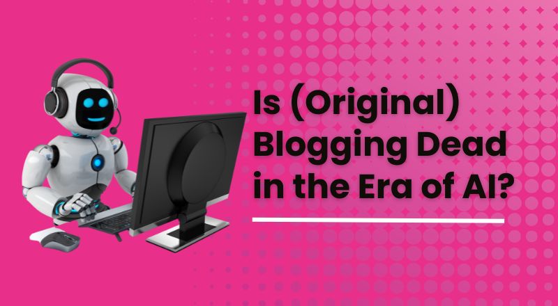 Is Original Blogging Dead in the Era of AI?